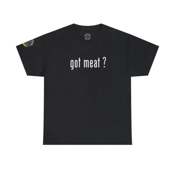 Black "got meat ?" t-shirt featuring white text on the front, ideal for food enthusiasts, with a small circular logo on the right sleeve.