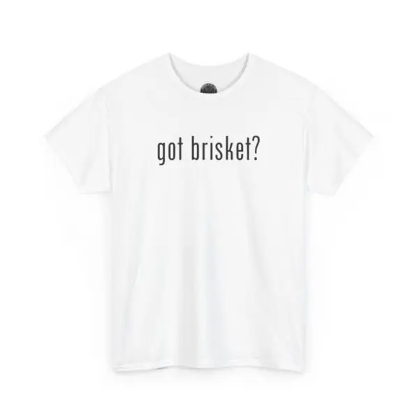 Got brisket? White T-shirt features the text "got brisket?" in a simple black font on the front, giving off a deliciously witty vibe, set against a plain white background.