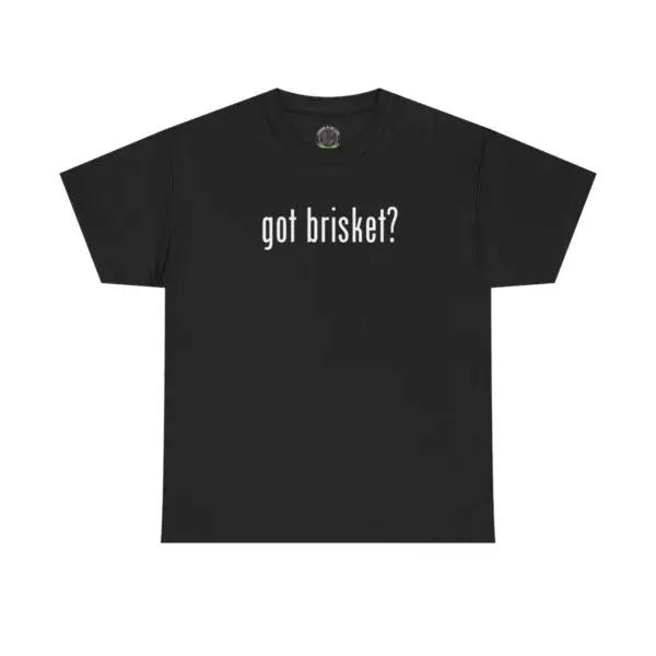 Black t-shirt named "got brisket ?" featuring the phrase printed in white and centered on the front. Ideal for those who savor the rich flavors of smoked meats.