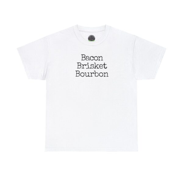 A white T-shirt showcasing the phrase "Bacon Brisket Bourbon" in black text at its center, ideal for fans of this delectable combination. The shirt is displayed against a simple white background.