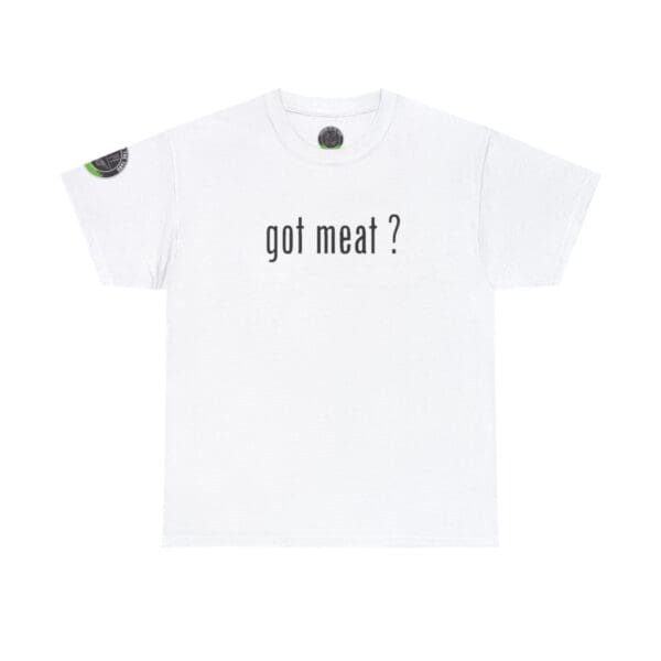 The "got meat ?" white T-shirt showcases the phrase in small, lowercase letters on the front. Enhanced with a subtle logo on the sleeve, it perfectly blends simplicity and style.