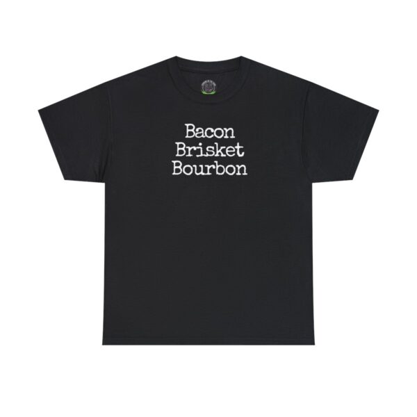 Black T-shirt featuring the phrase "Bacon Brisket Bourbon" in a stacked white text design on the front.