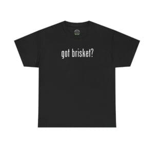 Black t-shirt named "got brisket ?" featuring the phrase printed in white and centered on the front. Ideal for those who savor the rich flavors of smoked meats.