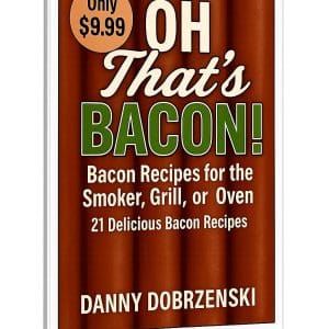 A tablet displays the cover of a cookbook titled Oh Thats Bacon! by Danny Dobrzenski, featuring 21 bacon recipes for the smoker, grill, or oven. A round label at the top left reads Only $9.99 against a bacon-patterned background.